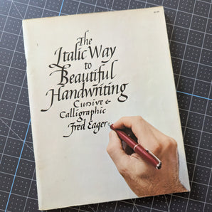 The Italic Way to Beautiful Handwriting: Cursive & Calligraphic - by Fred Eager
