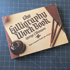 The Calligraphy Work Book by George Thomson (1985)